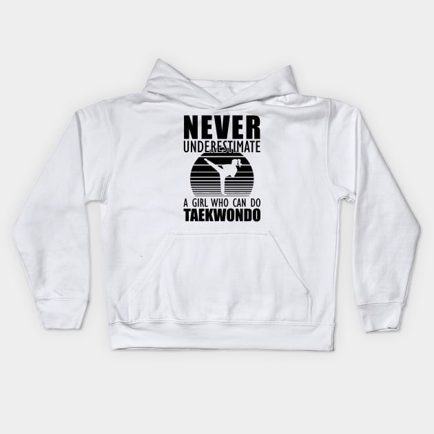 Taekwondo Girl - Don't Underestimate a girl who can do taekwondo Kids Hoodie by KC Happy Shop